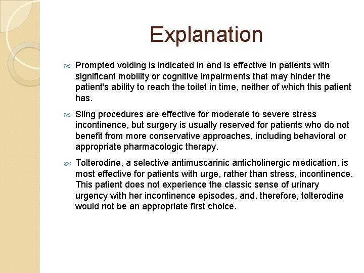 Explanation Prompted voiding is indicated in and is effective in patients with significant mobility