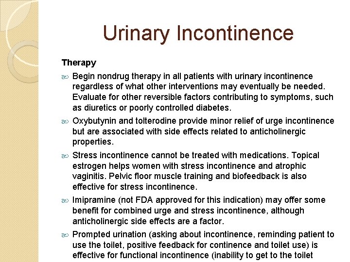 Urinary Incontinence Therapy Begin nondrug therapy in all patients with urinary incontinence regardless of