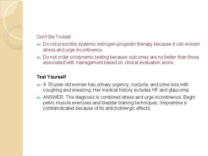 Don't Be Tricked Do not prescribe systemic estrogen-progestin therapy because it can worsen stress