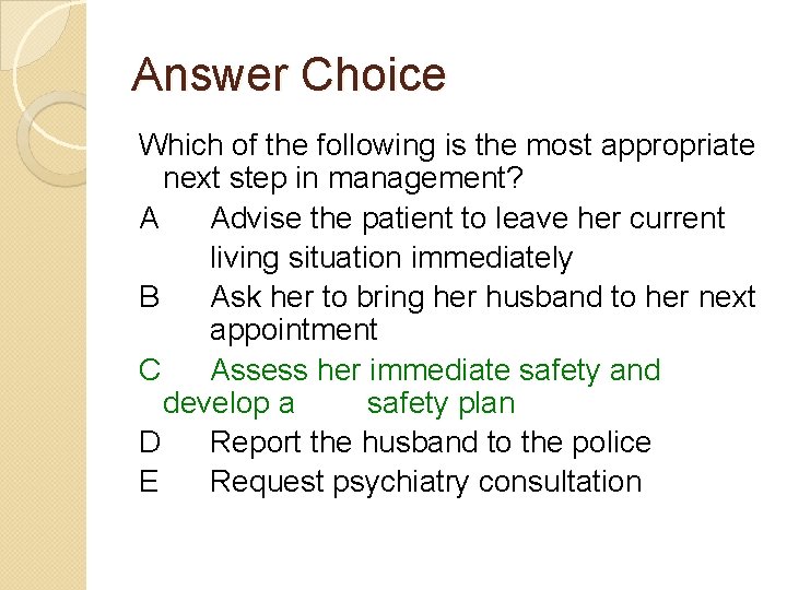 Answer Choice Which of the following is the most appropriate next step in management?