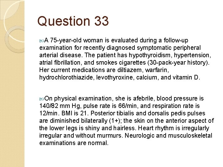 Question 33 A 75 -year-old woman is evaluated during a follow-up examination for recently