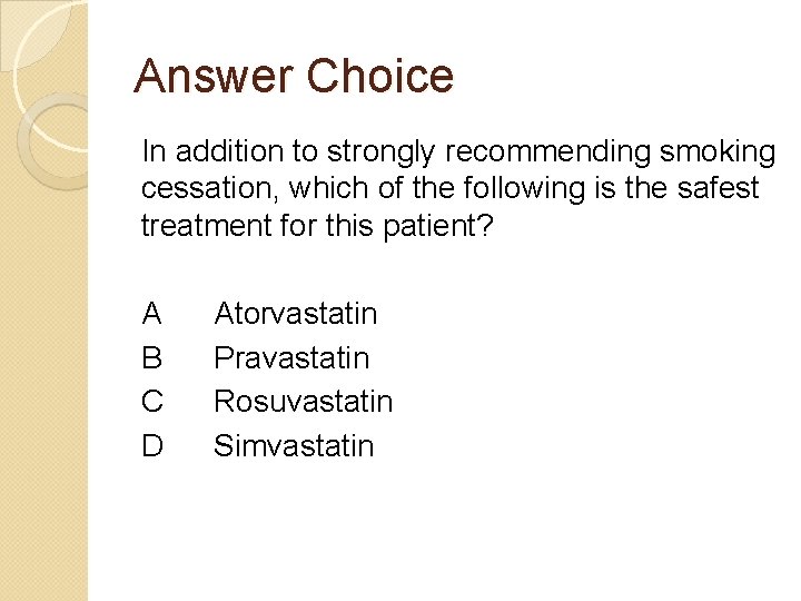 Answer Choice In addition to strongly recommending smoking cessation, which of the following is