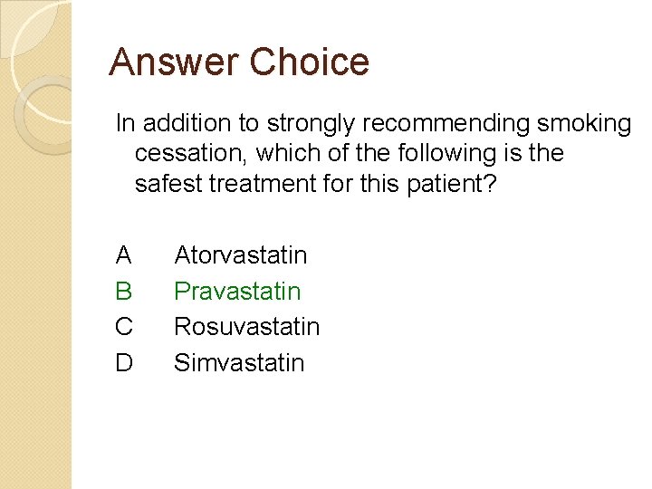 Answer Choice In addition to strongly recommending smoking cessation, which of the following is