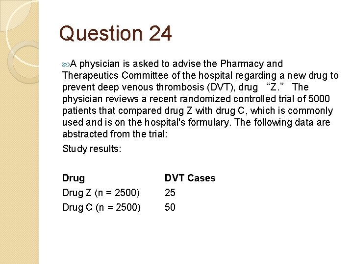 Question 24 A physician is asked to advise the Pharmacy and Therapeutics Committee of