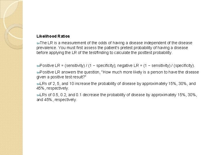 Likelihood Ratios The LR is a measurement of the odds of having a disease