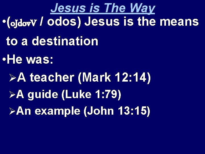 Jesus is The Way • (o. Jdov. V / odos) Jesus is the means