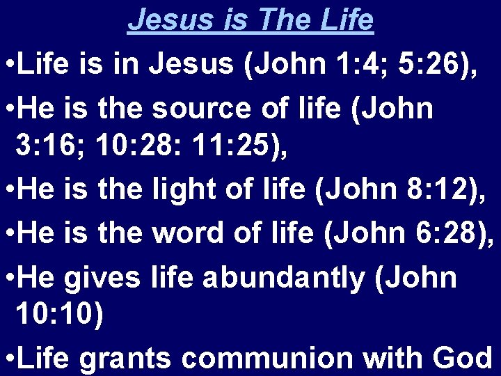 Jesus is The Life • Life is in Jesus (John 1: 4; 5: 26),