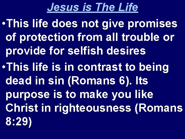 Jesus is The Life • This life does not give promises of protection from