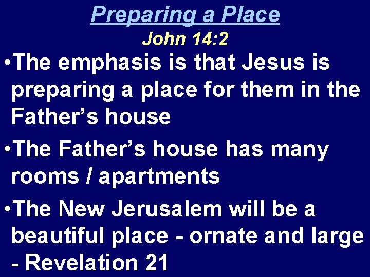 Preparing a Place John 14: 2 • The emphasis is that Jesus is preparing