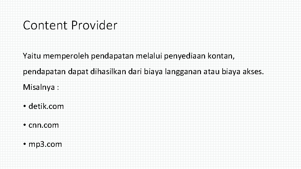 Content Provider Yaitu memperoleh pendapatan melalui penyediaan kontan, pendapatan dapat dihasilkan dari biaya langganan