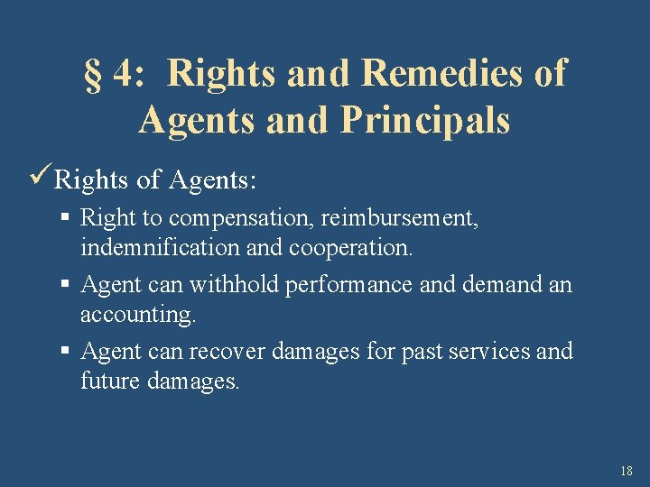 § 4: Rights and Remedies of Agents and Principals üRights of Agents: § Right