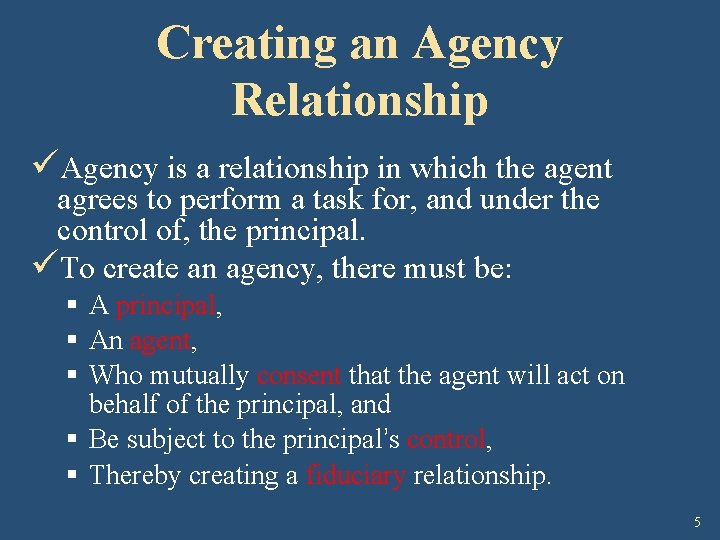Creating an Agency Relationship üAgency is a relationship in which the agent agrees to
