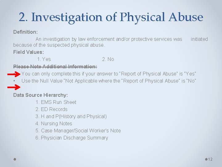 2. Investigation of Physical Abuse Definition: An investigation by law enforcement and/or protective services