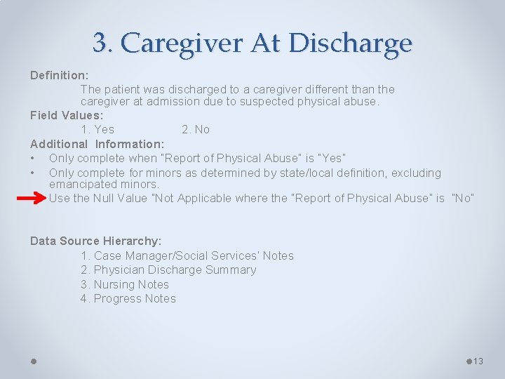3. Caregiver At Discharge Definition: The patient was discharged to a caregiver different than