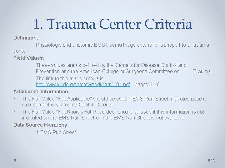 1. Trauma Center Criteria Definition: Physiologic and anatomic EMS trauma triage criteria for transport