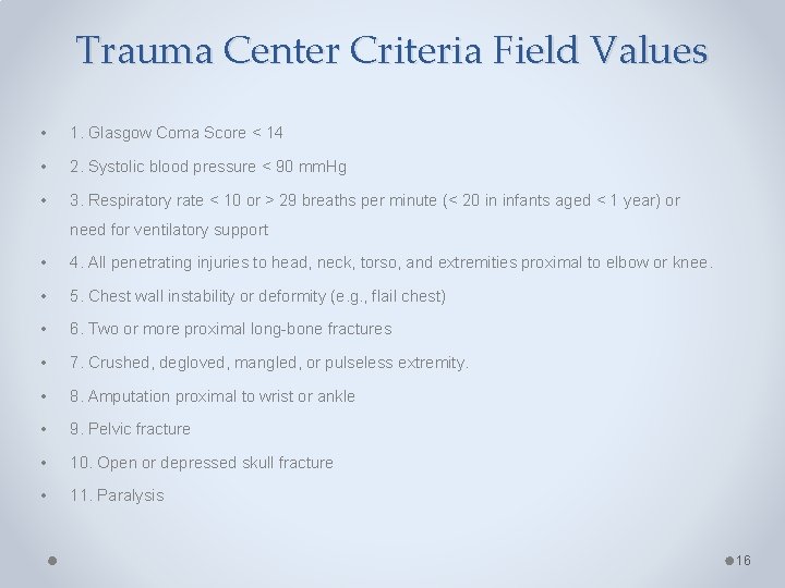 Trauma Center Criteria Field Values • 1. Glasgow Coma Score < 14 • 2.