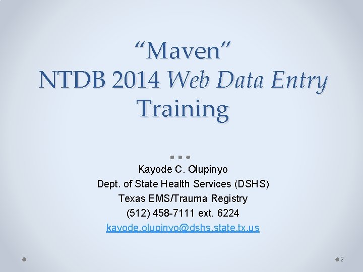 “Maven” NTDB 2014 Web Data Entry Training Kayode C. Olupinyo Dept. of State Health