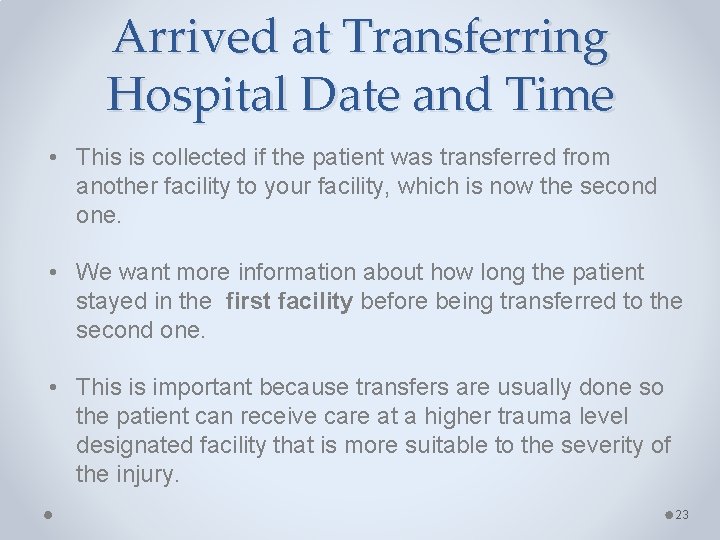Arrived at Transferring Hospital Date and Time • This is collected if the patient