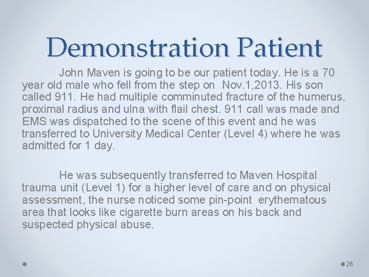 Demonstration Patient John Maven is going to be our patient today. He is a