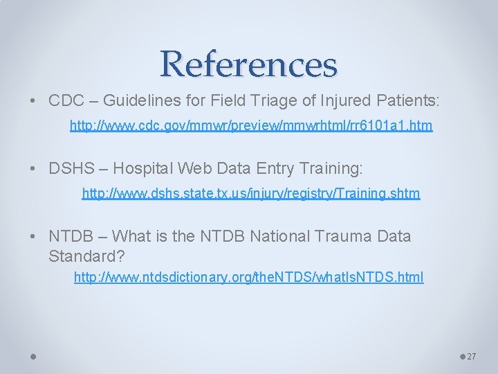 References • CDC – Guidelines for Field Triage of Injured Patients: http: //www. cdc.