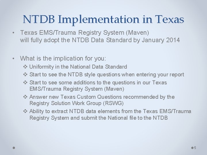 NTDB Implementation in Texas • Texas EMS/Trauma Registry System (Maven) will fully adopt the