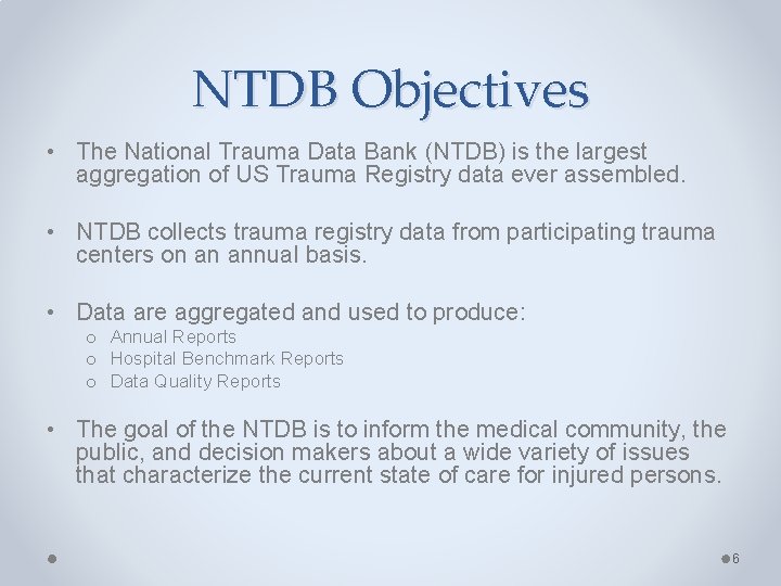 NTDB Objectives • The National Trauma Data Bank (NTDB) is the largest aggregation of
