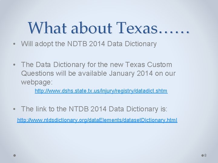 What about Texas…… • Will adopt the NDTB 2014 Data Dictionary • The Data