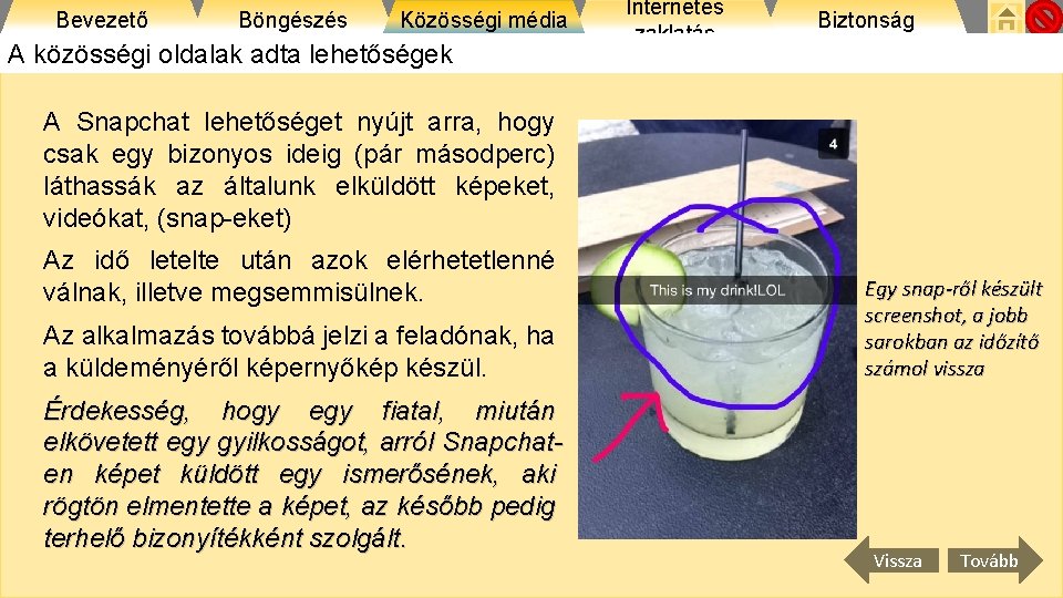 Bevezető Böngészés Közösségi média A közösségi oldalak adta lehetőségek Internetes zaklatás Biztonság A Snapchat