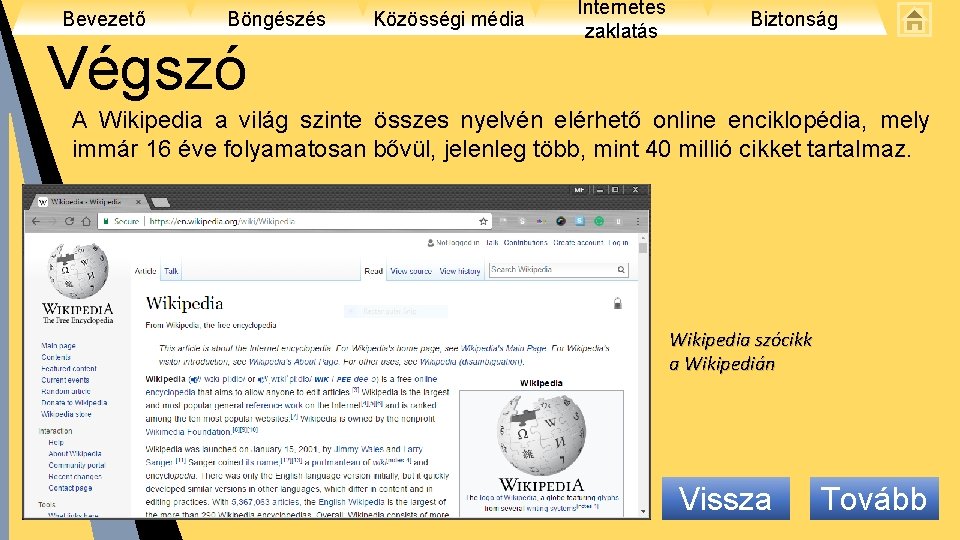 Bevezető Böngészés Végszó Közösségi média Internetes zaklatás Biztonság A Wikipedia a világ szinte összes