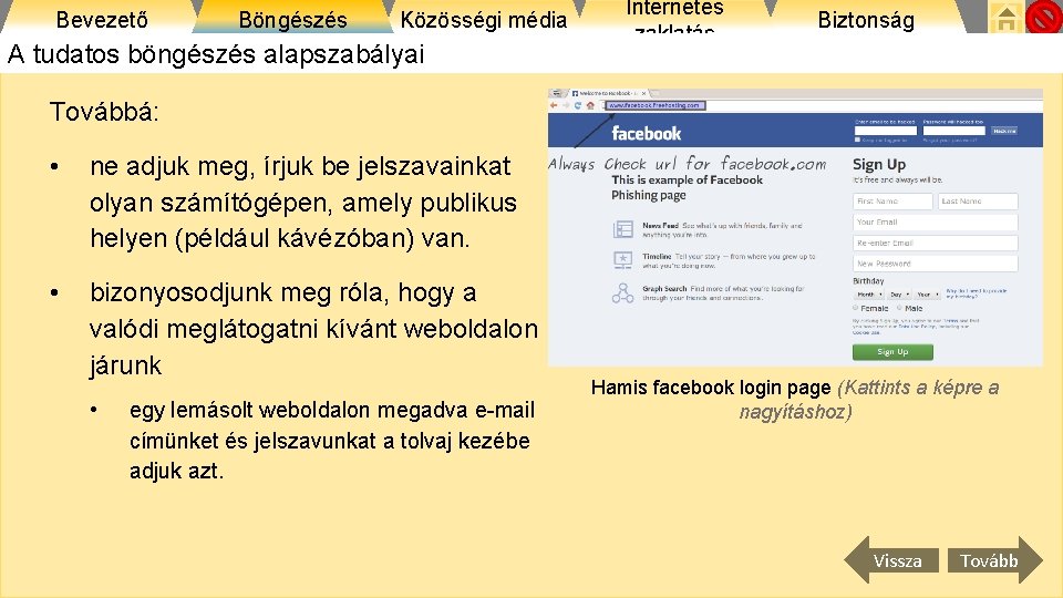 Bevezető Böngészés Közösségi média A tudatos böngészés alapszabályai Internetes zaklatás Biztonság Továbbá: • ne