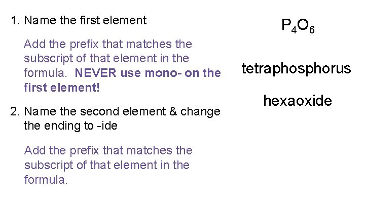 1. Name the first element Add the prefix that matches the subscript of that