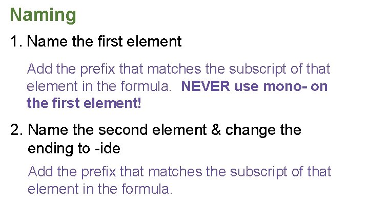 Naming 1. Name the first element Add the prefix that matches the subscript of