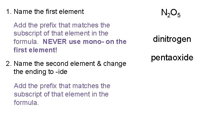 1. Name the first element Add the prefix that matches the subscript of that