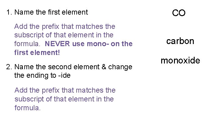 1. Name the first element Add the prefix that matches the subscript of that