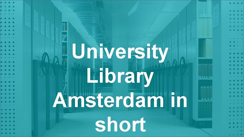 University Library Amsterdam in short 