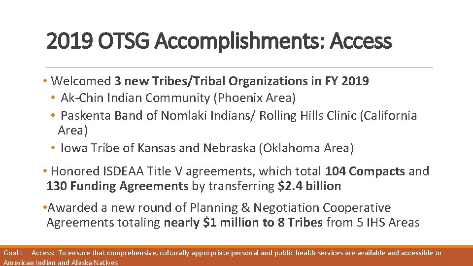 2019 OTSG Accomplishments: Access • Welcomed 3 new Tribes/Tribal Organizations in FY 2019 •