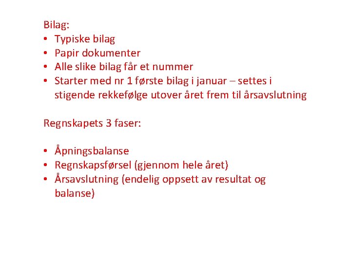 Bilag: • Typiske bilag • Papir dokumenter • Alle slike bilag får et nummer