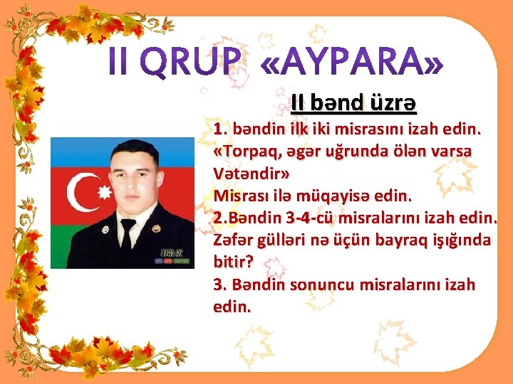 II bənd üzrə 1. bəndin ilk iki misrasını izah edin. «Torpaq, əgər uğrunda ölən