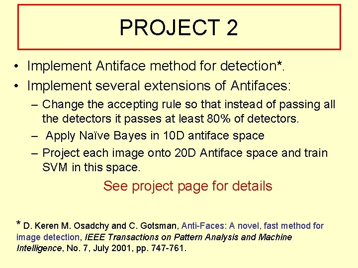 PROJECT 2 • Implement Antiface method for detection*. • Implement several extensions of Antifaces: