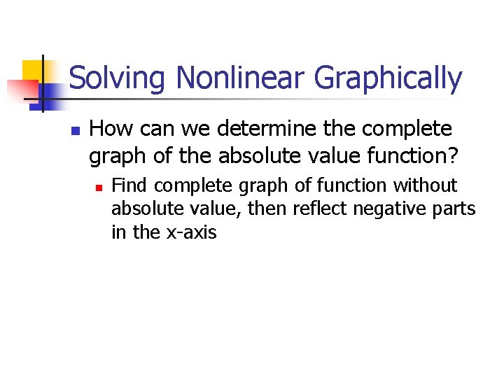 Solving Nonlinear Graphically n How can we determine the complete graph of the absolute
