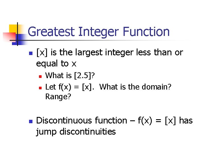 Greatest Integer Function n [x] is the largest integer less than or equal to