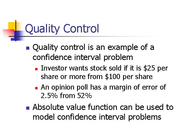 Quality Control n Quality control is an example of a confidence interval problem n