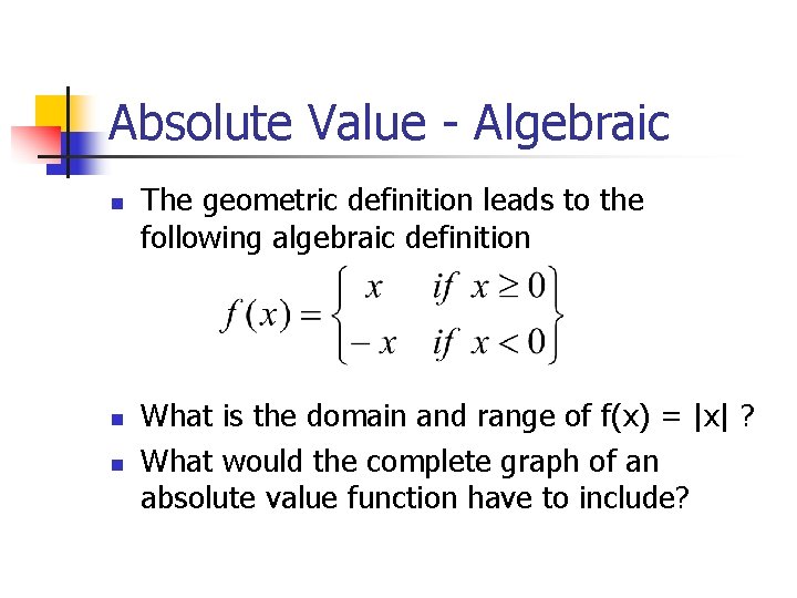 Absolute Value - Algebraic n n n The geometric definition leads to the following