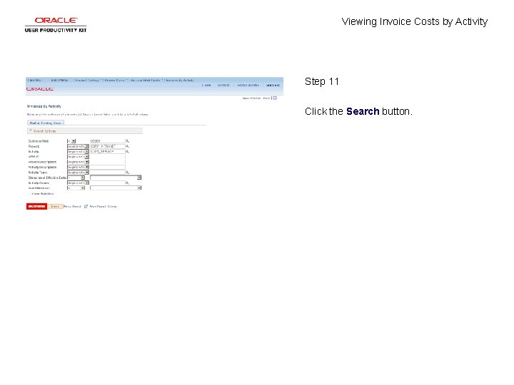 Viewing Invoice Costs by Activity Step 11 Click the Search button. 