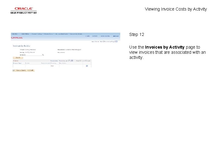 Viewing Invoice Costs by Activity Step 12 Use the Invoices by Activity page to