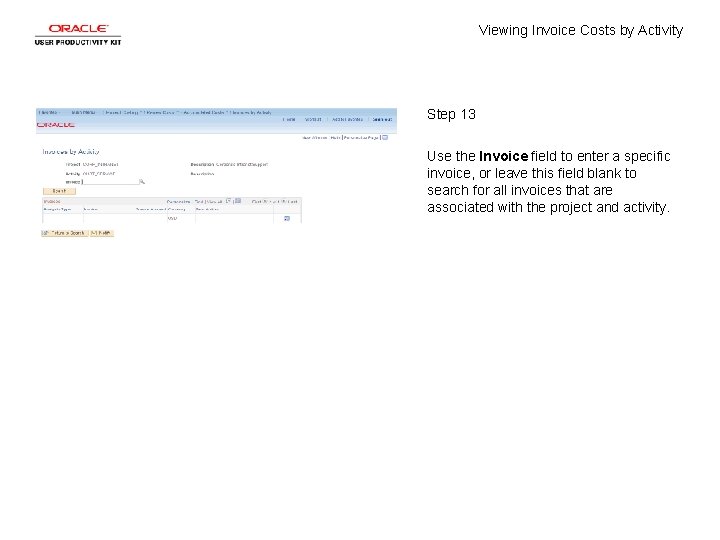 Viewing Invoice Costs by Activity Step 13 Use the Invoice field to enter a