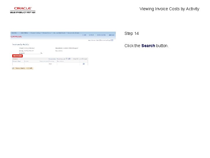 Viewing Invoice Costs by Activity Step 14 Click the Search button. 
