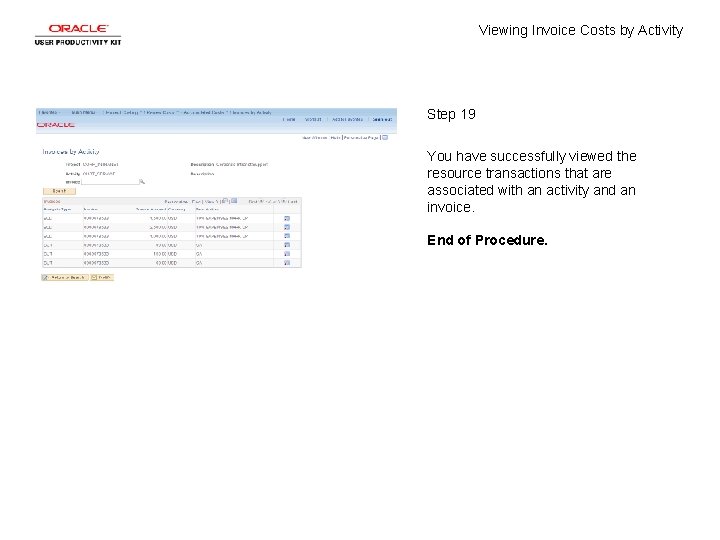 Viewing Invoice Costs by Activity Step 19 You have successfully viewed the resource transactions