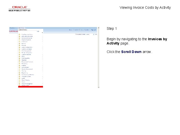 Viewing Invoice Costs by Activity Step 1 Begin by navigating to the Invoices by