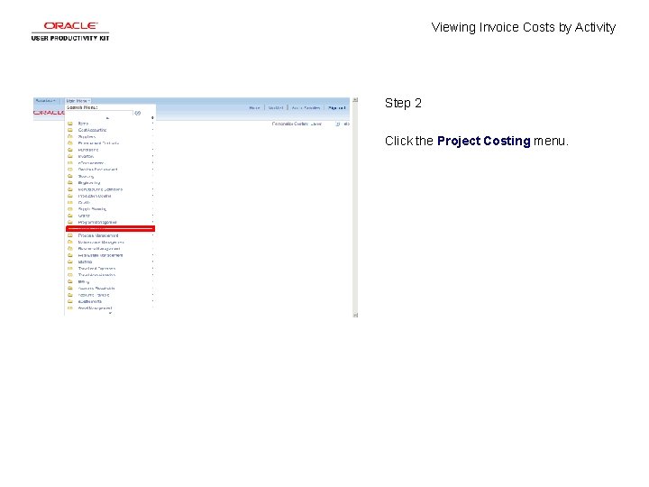 Viewing Invoice Costs by Activity Step 2 Click the Project Costing menu. 
